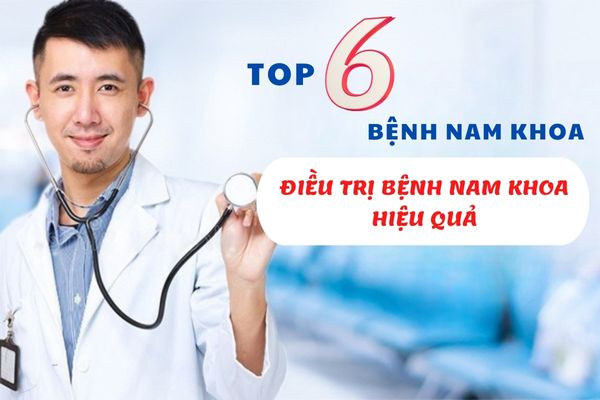 Top 8 loại bệnh nam khoa phổ biến nhất – Cách điều trị bệnh nam khoa hiệu quả