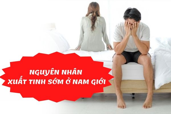 Những nguyên nhân xuất tinh sớm ở nam giới – Địa chỉ điều trị dứt điểm hiệu quả